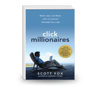 Click millionaires: Work less, live more with an internet business you love