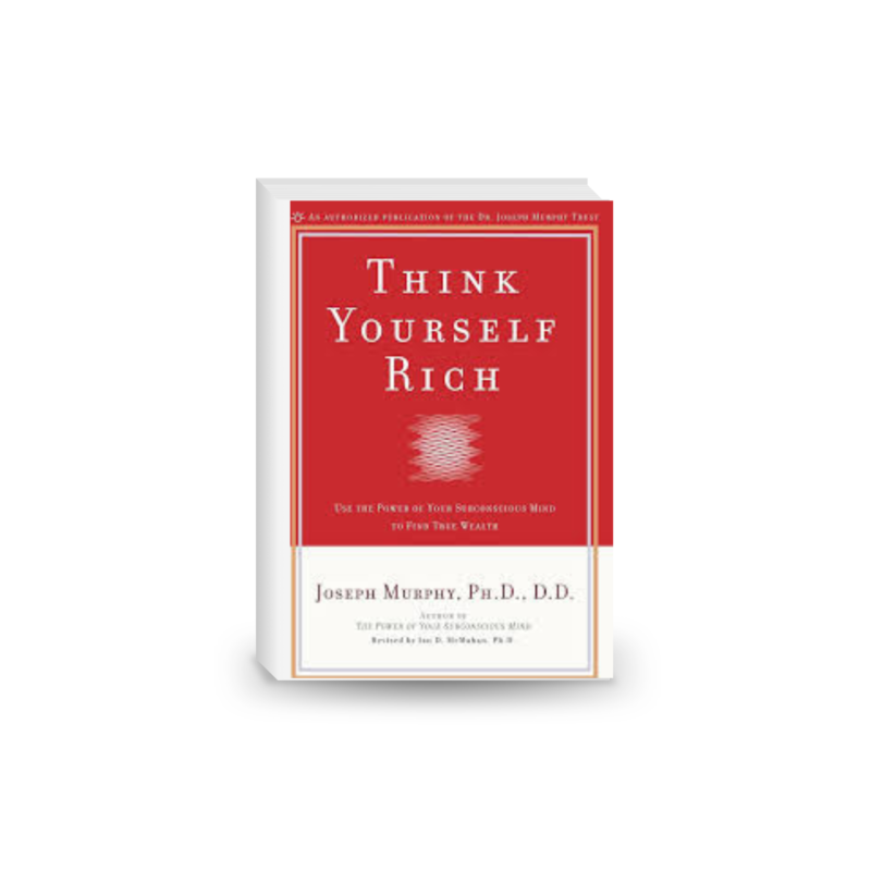 Think Yourself Rich: Use the Power of Your Subconscious Mind to Find True Wealth