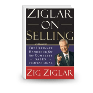 Ziglar on Selling: The Ultimate Handbook for the Complete Sales Professional