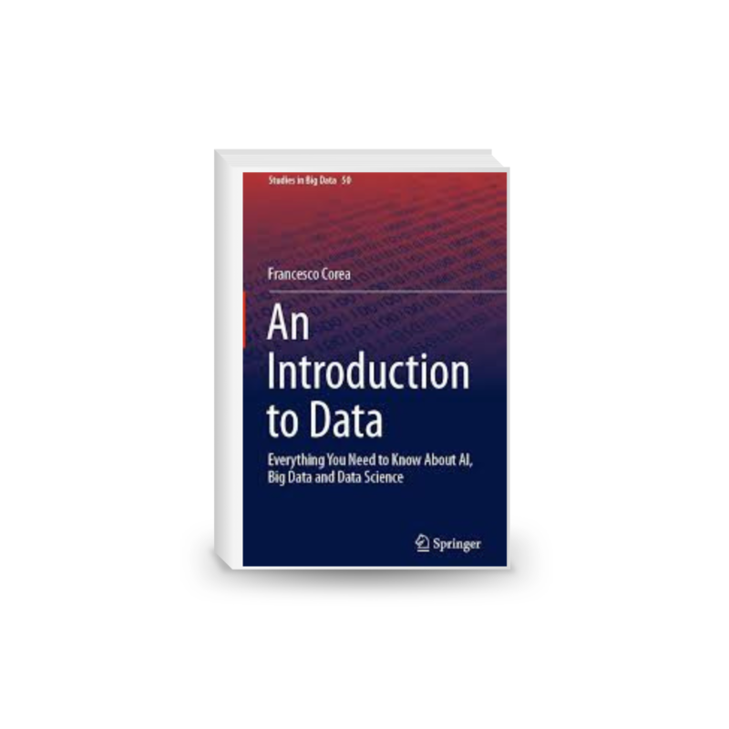 An Introduction to Data: Everything You Need to Know About AI, Big Data and Data Science