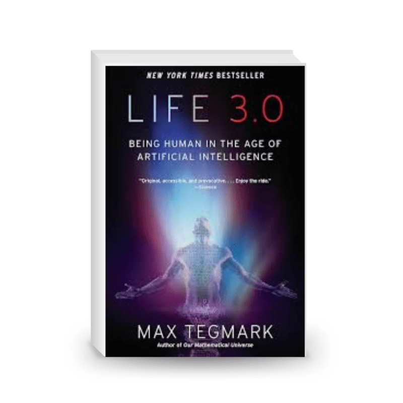 Life 3.0: Being Human in the Age of Artificial Intelligence