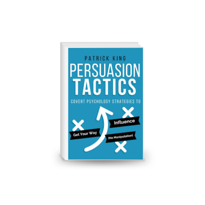 Persuasion Tactics: Covert Psychology Strategies to Influence, Persuade