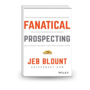 Fanatical Prospecting: The Ultimate Guide to Opening Sales Conversations and Filling the Pipeline by Leveraging Social Selling