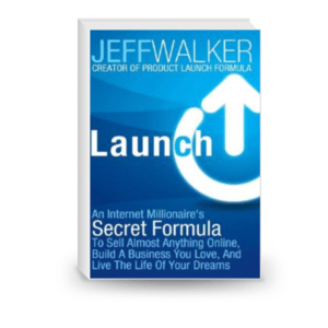 Launch: An Internet Millionaire's Secret Formula To Sell Almost Anything Online, Build A Business