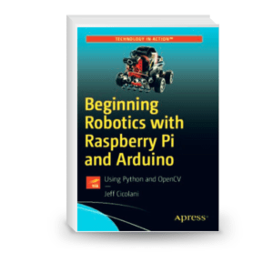 Beginning Robotics with Raspberry Pi and Arduino: Using Python and OpenCV