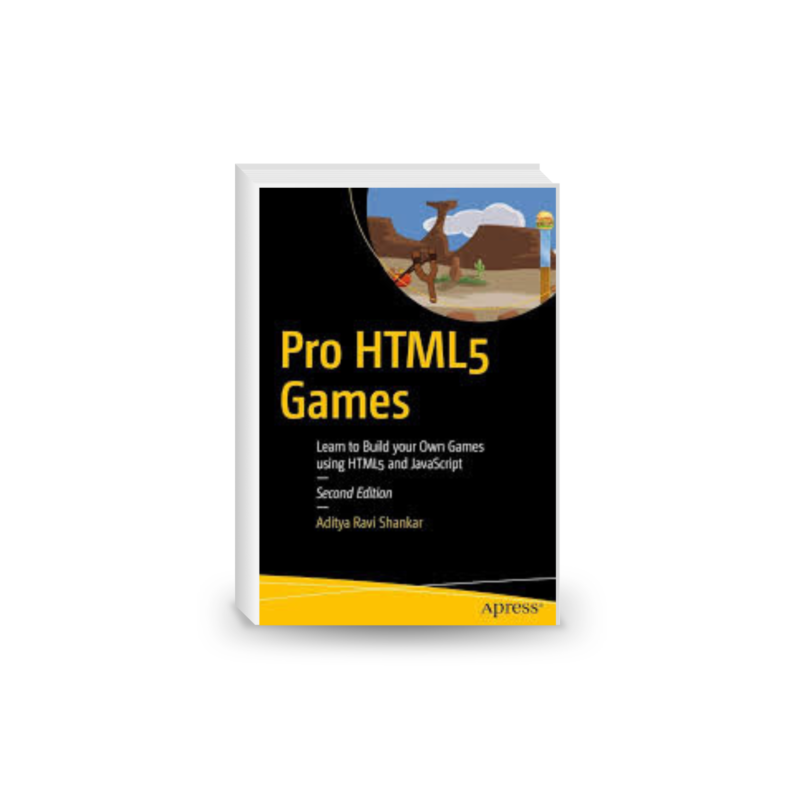 Pro HTML5 Games: Learn to Build your Own Games using HTML5 and JavaScript