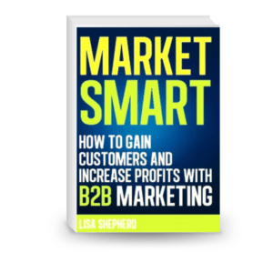 Market Smart:How to Gain Customers and Increase Profits with B2b Marketing (English Edition)