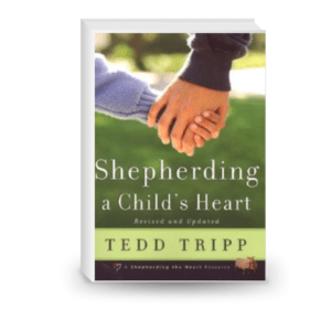 Shepherding a Child's Heart by Tedd Trip