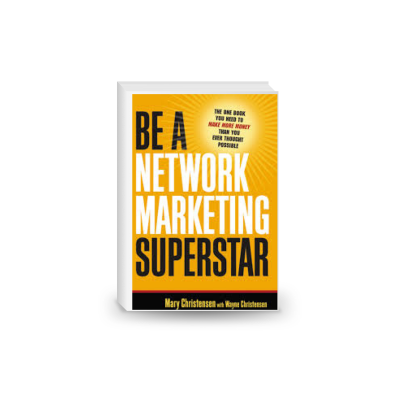 Be a Network Marketing Superstar: The One Book You Need to Make More Money Than You Ever Thought