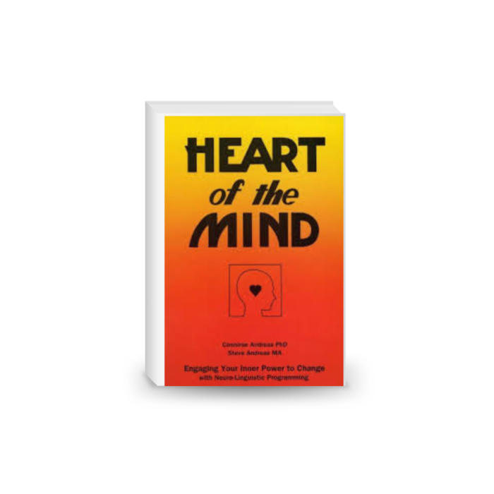 Heart of the Mind: Engaging Your Inner Power to Change With NLP Neuro-Linguistic Programming