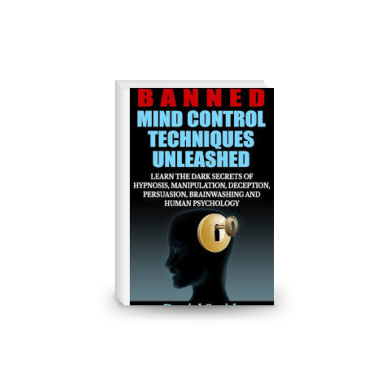 Banned Mind Control Techniques Unleashed: Learn The Dark Secrets Of Hypnosis, Manipulation,Deceptio [Paperback]
