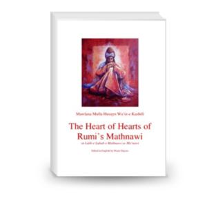 The Heart of Hearts of Rumi's Mathnawi