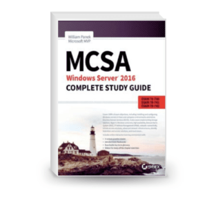 MCSA Windows Server 2016 Complete Study Guide: Exam 70-740, 70-741, 70-742: Exam 70-740, Exam 70-741, Exam 70-742, and Exam 70-743