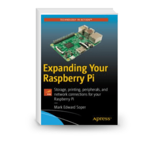 Expanding Your Raspberry Pi: Storage, printing, peripherals, and network connections for your Raspberry Pi (English Edition)