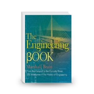 The Engineering Book: From the Catapult to the Curiosity Rover, 250 Milestones in the History of