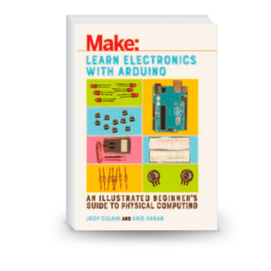 Learn Electronics with Arduino: An Illustrated Beginner’s Guide to Physical Computing