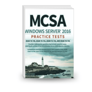 MCSA Windows Server 2016: practice tests. Exam 70-740, exam 70-741, exam 70-742, and  exam 70-743