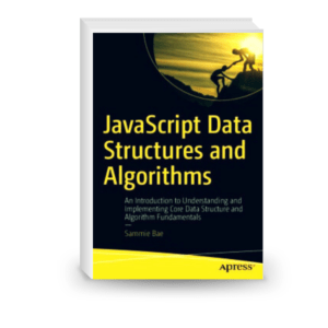 JavaScript Data Structures and Algorithms: An Introduction to Understanding and Implementing