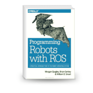 Programming Robots with ROS: A Practical Introduction to the Robot Operating System