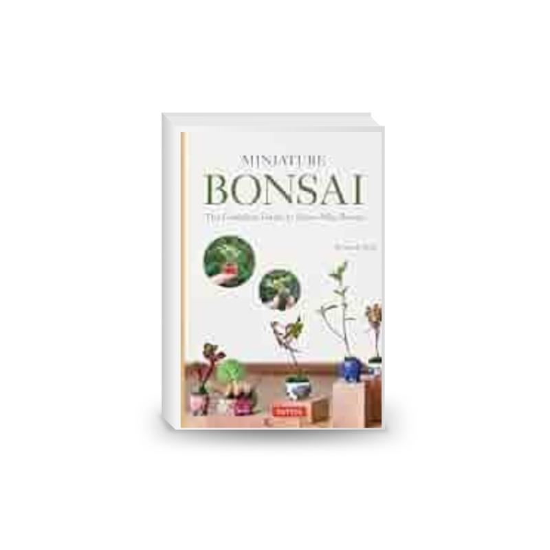 Miniature Bonsai: The Complete Guide to Super-Mini Bonsai