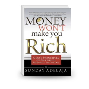 Money Won’t Make You Rich: God’s Principles for True Wealth, Prosperity, and Success