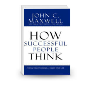 How Successful People Think: Change Your Thinking, Change Your Life