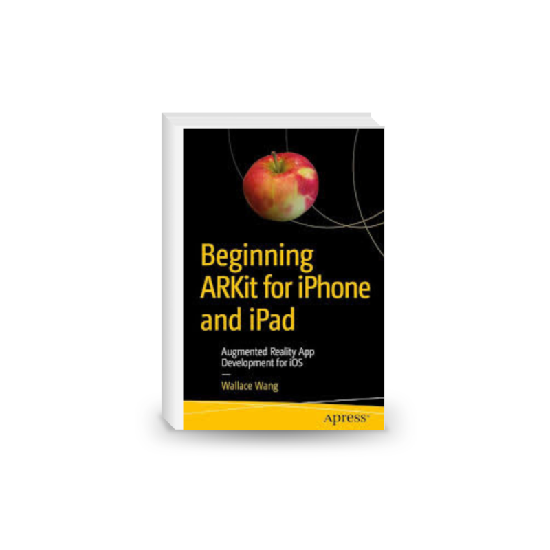 Beginning Arkit for iPhone and iPad: Augmented Reality App Development for IOS