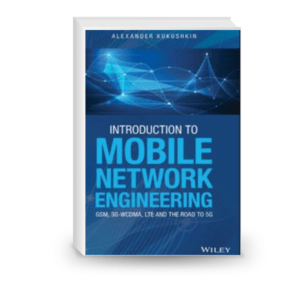 Introduction to mobile network engineering : GSM, 3G-WCDMA, LTE and teh road to 5G