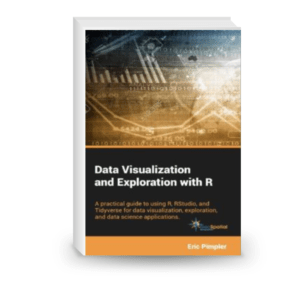 Data Visualization and Exploration with R A Practical Guide to Using R RStudio and Tidyverse for Data
