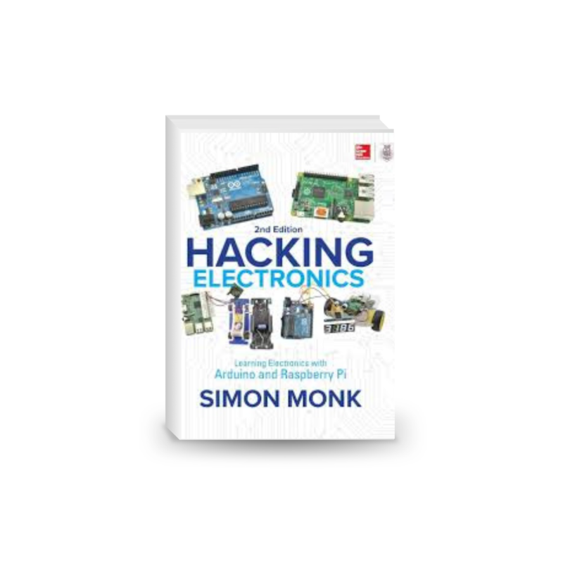 Hacking Electronics: Learning Electronics with Arduino and Raspberry Pi, 2nd Edition
