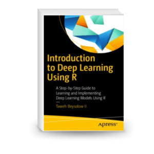 Introduction to Deep Learning Using R: A Step-by-Step Guide to Learning and Implementing Deep Learning