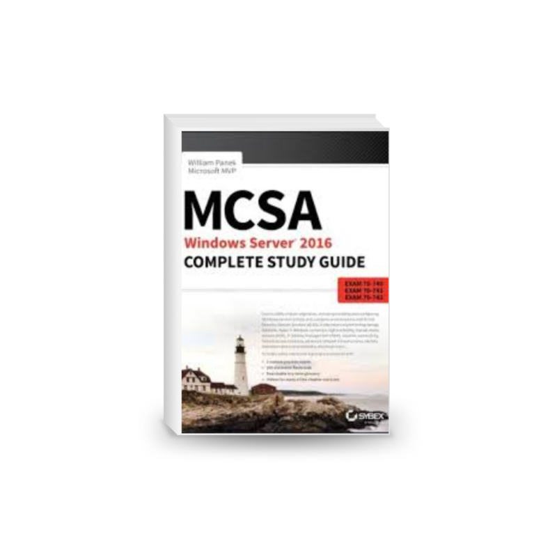 MCSA Windows Server 2016 Complete Study Guide: Exam 70-740, Exam 70-741, Exam 70-742, and Exam 70-743