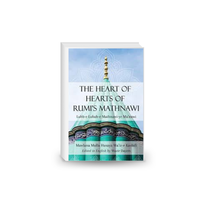 The Heart of Hearts of Rumi's Mathnawi