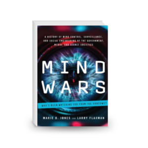 Mind Wars: A History of Mind Control, Surveillance, and Social Engineering by the Government, Media, and Secret