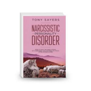 Narcissistic Personality Disorder-How To Spot The Subtle Signs Of A Narcissist And Continue To Thrive