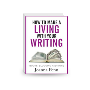 How To Make A Living With Your Writing: Books, Blogging and More