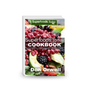 Superfoods Today Cookbook: 200 Recipes of Quick & Easy, Low Fat Diet, Gluten Free Diet, Wheat Free