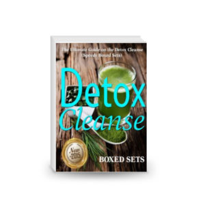 Detox Cleanse: The Ultimate Guide on the Detoxification: Cleansing Your Body for Weight Loss with the Detox