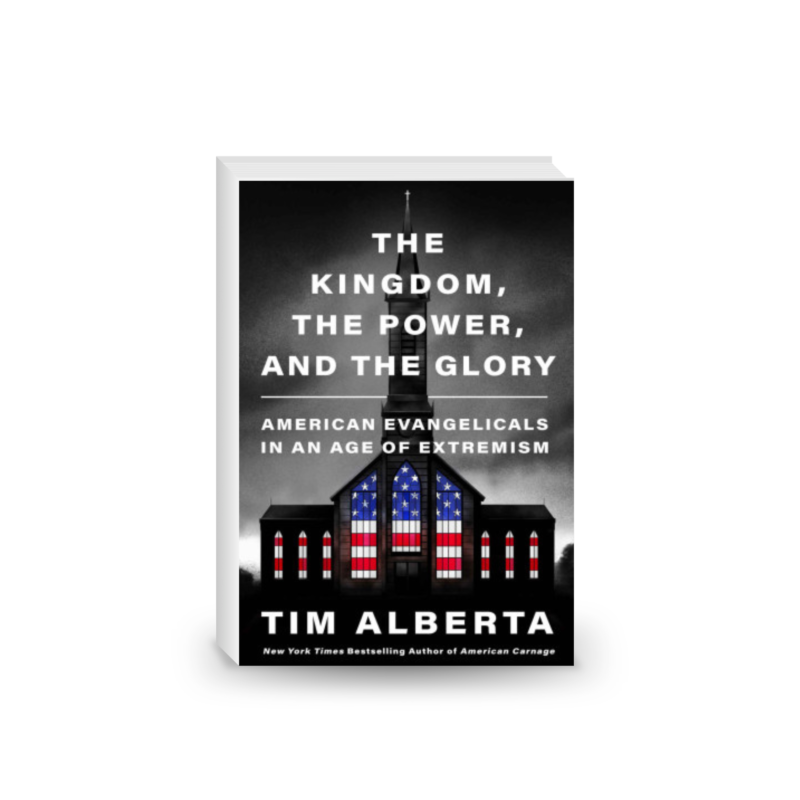 The Kingdom, the Power, and the Glory: American Evangelicals in an Age of Extremism