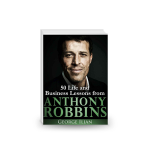 Anthony Robbins: 50 Life and Business Lessons