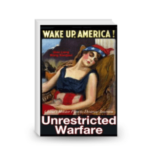 Unrestricted Warfare: China’s Master Plan to Destroy America