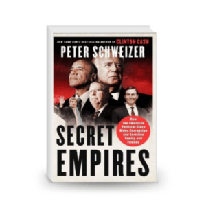 Secret Empires: How the American Political Class Hides Corruption and Enriches Family and Friends