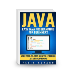 JAVA: Easy Java Programming for Beginners, Your Step-By-Step Guide to Learning Java Programming