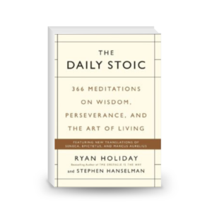 The Daily Stoic: 366 Meditations on Wisdom, Perseverance, and the Art of Living