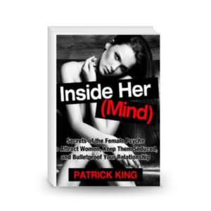 Attract Women: Inside Her (Mind): Secrets of the Female Psyche to Attract Women, Keep Them