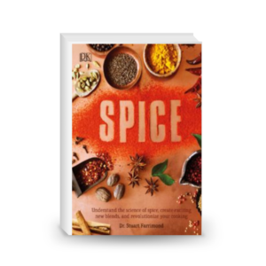 Spice: Understand the Science of Spice, Create Exciting New Blends, and Revolutionize