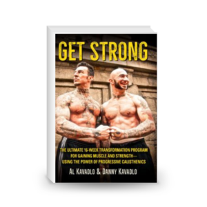 Get Strong: The Ultimate 16-Week Transformation Program For Gaining Muscle and Strength--Using The Power Of Progressive Calisthenics