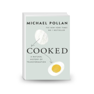 Cooked: A Natural History of Transformation