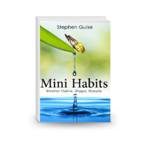 Mini Habits: Smaller Habits, Bigger Results