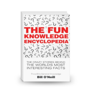 The Fun Knowledge Encyclopedia The Crazy Stories Behind the World s Most Interesting Facts